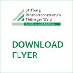 Download Flyer der Stiftung Rehabilitationszentrum Thüringer Wald - Berufliche und soziale Rehabilitation